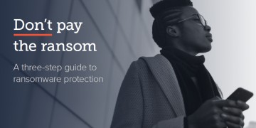 Don’t pay the ransom: A three-step guide to ransomware protection